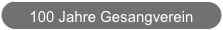 100 Jahre Gesangverein