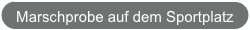 Marschprobe auf dem Sportplatz