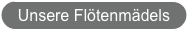 Unsere Flötenmädels